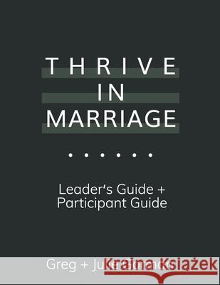 Thrive In Marriage: Leaders Guide + Participant Guide Greg Gorman, Julie Gorman 9781734964639 Married for a Purpose