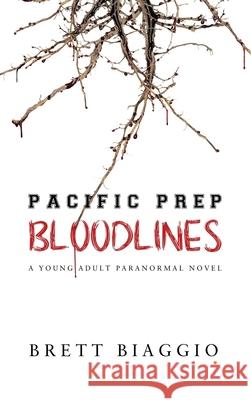 Pacific Prep: Bloodlines Brett Biaggio Hattie King Sj Brown 9781734965209 Writer Stain Publishing