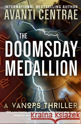 The Doomsday Medallion: A VanOps Thriller Avanti Centrae 9781734966282 Thunder Creek Press