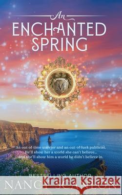 An Enchanted Spring: A time travel romance Nancy Scanlon 9781734967111 Nancy Scanlon