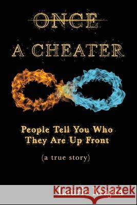 Once A Cheater: People Tell You Who They Are Up Front (a true story) Laurie Majka 9781734967234 Storm Publishing LLC