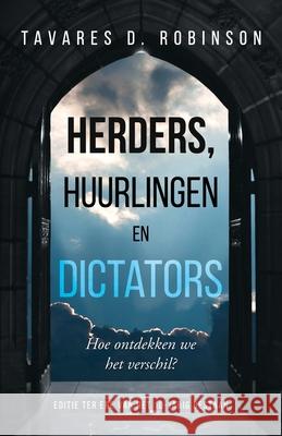 Herders, Huurlingen En Dictators: Hoe Ontdekken We Het Verschil? Tavares D. Robinson 9781734968101 Watchman Publishing LLC