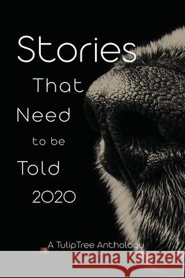 Stories That Need to Be Told 2020 Jennifer Top Michael Pearce Ron Dowell 9781734969023 Tuliptree Publishing, LLC