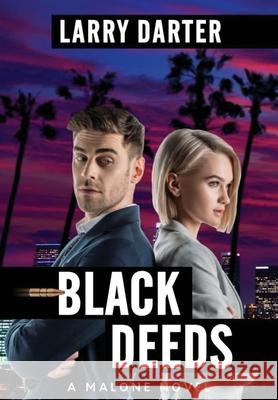 Black Deeds: A Private Investigator Series of Crime and Suspense Thrillers (The Malone Mystery Novels Book 7) Larry Darter 9781734969801 Fedora Press