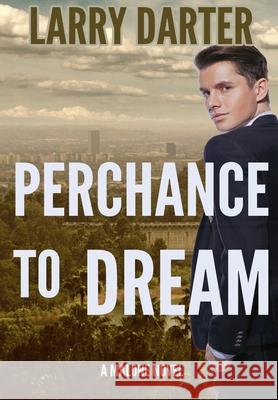 Perchance To Dream: A Private Investigator Series of Crime and Suspense Thrillers Larry Darter 9781734969832 Author Larry Darter