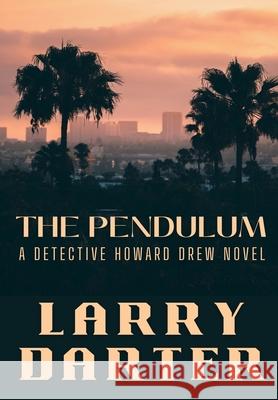 The Pendulum Larry Darter 9781734969894 Fedora Press