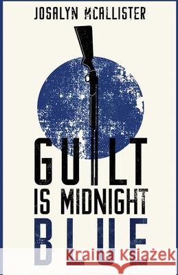 Guilt is Midnight Blue: A Hazel Dean Mystery Josalyn McAllister 9781734971040