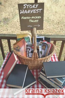 Story Harvest: Fresh-Picked Tales Scott Pedersen, Chad V Boughman, R L Mullins, Jr 9781734974416 Scribes Valley Publishing Company
