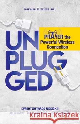 Unplugged: Prayer The Powerful Wireless Connection Dwight S. Riddick Jennell Riddick 9781734978490