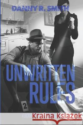 Unwritten Rules: A Dickie Floyd Detective Novel Danny R. Smith 9781734979411 Dickie Floyd Novels