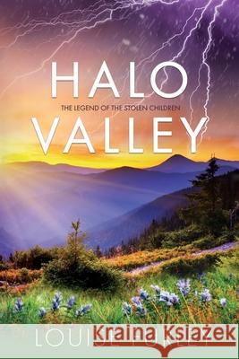Halo Valley: The Legend of the Stolen Children Louise Furley McRorie 9781734980721 Louise