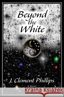 Beyond the White J. Clement Phillips 9781734986013 James Phillips