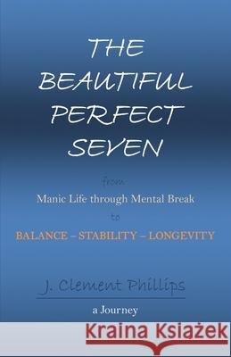 The Beautiful Perfect Seven J. Clement Phillips 9781734986044 James Phillips