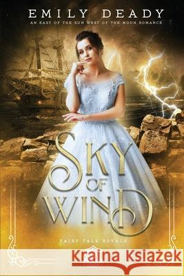 Sky of Wind: An East of the Sun West of the Moon Romance Emily Deady 9781734986570 Emily Deady