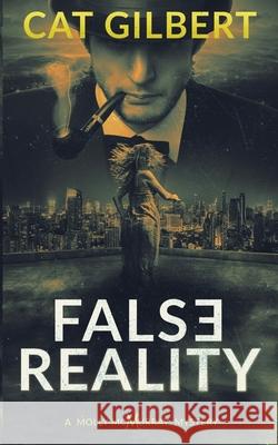 False Reality: A Molly McMurray Mystery Cat Gilbert 9781734988000 Phica LLC