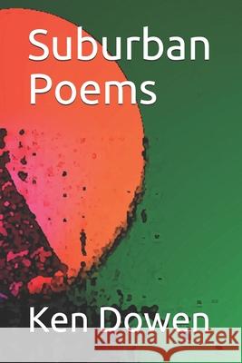 Suburban Poems Ken Marsh Ken Dowen 9781734989793 R. R. Bowker