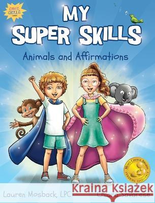 My Super Skills: Animals and Affirmations Lauren Mosback   9781735003078 Empowering Kids Media