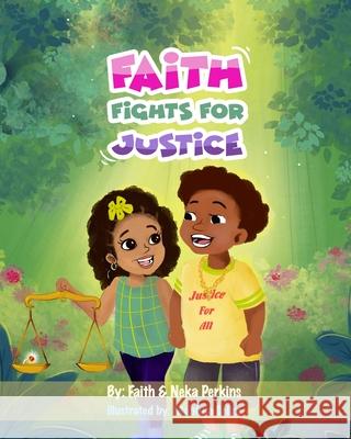 Faith Fights For Justice Faith Perkins Mahfuja Selim Neka Perkins 9781735017747 Kids Need Faith 2, LLC