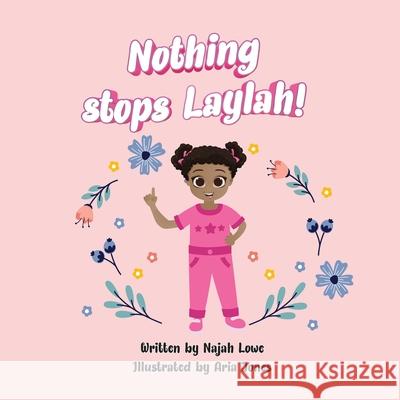 Nothing Stops Laylah! Najah Lowe 9781735021225