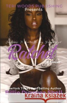 Ratchet Billie Dureyea Shell 9781735023403 Teri Woods Publications