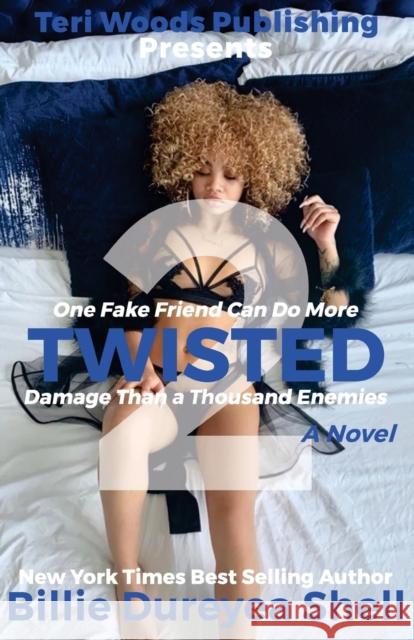 Twisted 2 Billie Dureyea Shell 9781735023427 Teri Woods Publications