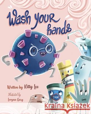 Wash your hands Lovyaa Garg Kitty Lee 9781735024721 Kitty Lee