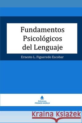 Fundamentos Psicológicos del Lenguaje Figueredo Escobar, Ernesto Lázaro 9781735027623 Pronos World