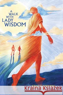 A Walk With Lady Wisdom Eric J Epstein 9781735031804 Surpass Consulting