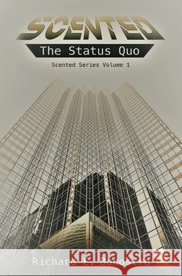 Scented: The Status Quo Richard E Bonostro 9781735034812 Gatekeeper Press