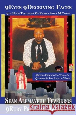 9 Deceiving Faces the Christon M Larson Story Original 1998 Release: Occupied Chicago The Invasion Of B.R.A.Z.O.S. Tewodros, Prince Sean Alemayehu 9781735036151 Royal Office of Tiruwork Tewodros Imprint