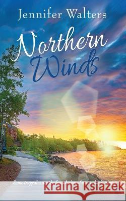 Northern Winds Jennifer Walters 9781735037028 Jennifer Walters