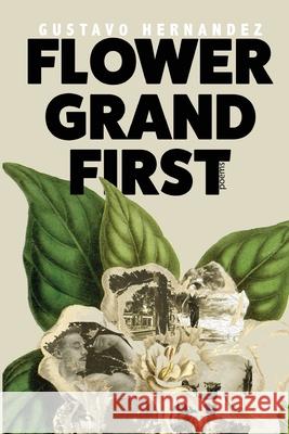 Flower Grand First Gustavo Hernandez 9781735037837 Moontide Press