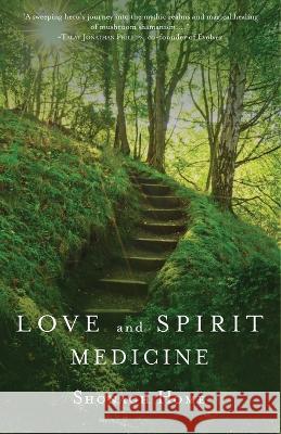 Love and Spirit Medicine Shonagh Home 9781735043265