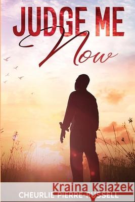 Judge Me Now Cheurlie Pierre-Russell 9781735043791 J3russell, LLC.