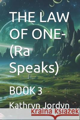 THE LAW OF ONE- Condensed: Book 3 Kathryn Jordyn 9781735043869