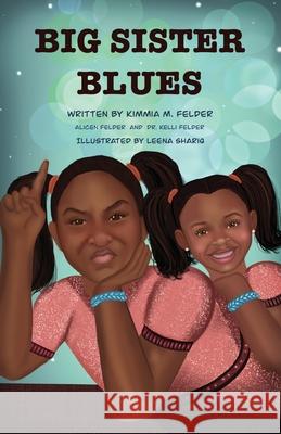 Big Sister Blues Kelli M. Felder Kimmia M. Felder Alicen M. Felder 9781735045009 Relationships