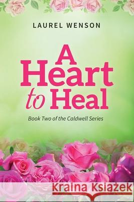 A Heart to Heal Laurel Wenson 9781735047010 Laurel Wenson