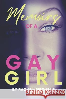 Memoirs of a Gay Girl Rachel Ketchens 9781735047850 Presence Driven Publishing