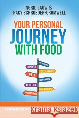 Your Personal Journey with Food Tracy Schroeder-Cromwell Ingrid Lauw 9781735051611 Tanzanite Books, LLC