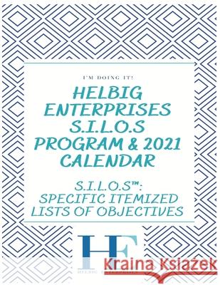 Seize This Day S.I.L.O.S Program and 2021 Calendar Diane H. Helbig 9781735053028 Helbig Enterprises, Inc.