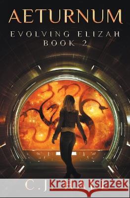 Aeturnum: Evolving Elizah Book 2 C. J. Hall 9781735053738 C.J. Hall