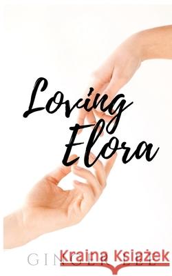 Loving Elora Brandi Zelenka Ginger Lee 9781735054438 Gleewrites