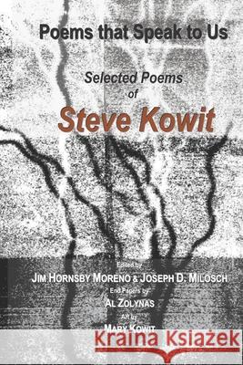 Poems that Speak to Us: Selected Poems of Steve Kowit Jim Hornsby Moreno Joseph D. Milosch Mary Kowit 9781735055633 Garden Oak Press