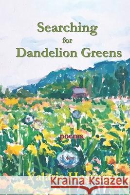 Searching for Dandelion Greens Linda Haim Meadows Valarie Hastings 9781735055664 Garden Oak Press