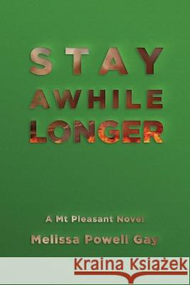 Stay Awhile Longer Melissa Powell Gay 9781735058221 Melissa Powell Gay LLC