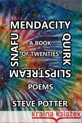 Mendacity Quirk Slipstream Snafu: A Book of Twenties Steve Potter 9781735061023