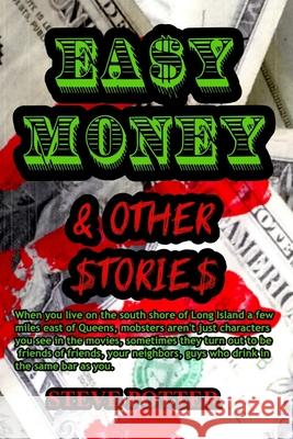 Easy Money & Other Stories Steve Potter 9781735061030