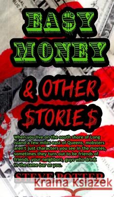 Easy Money & Other Stories Steve Potter 9781735061078 Steve Potter