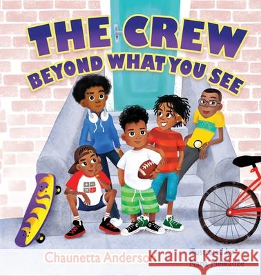 The Crew: Beyond What You See Chaunetta A. Anderson Nana Melkadze 9781735064321 Chaunetta Anderson