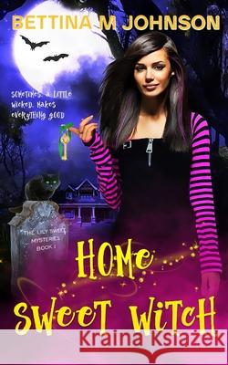 Home Sweet Witch Bettina M. Johnson 9781735069203 Aqua Raven Publishing